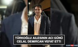 Türkoğlu Ailesinin Acı Günü: Celal Demircan Vefat Etti