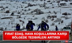 Fırat EDAŞ, Hava Koşullarına Karşı Bölgede Tedbirleri Artırdı