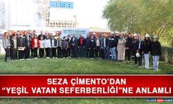 Seza Çimento’dan “Yeşil Vatan Seferberliği”Ne Anlamlı Destek