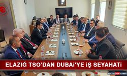 Elazığ TSO’dan Dubai'ye İş Seyahati