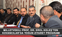 Milletvekili Prof. Dr. Erol Keleş’ten Kovancılar’da Yoğun Ziyaret Programı