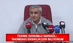 Teknik Sorumlu Sarıgül: Takımdaki Eksiklikleri Biliyorum