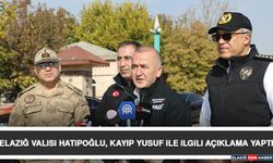 Elazığ Valisi Hatipoğlu, Kayıp Yusuf İle İlgili Açıklama Yaptı