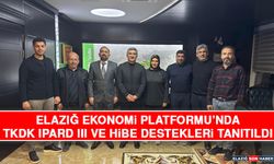 Elazığ Ekonomi Platformu’nda TKDK IPARD III ve Hibe Destekleri Tanıtıldı