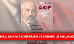 Milli Şairimiz Konferans ve Konser’le Anılacak
