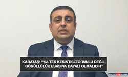 Karataş: “%3 TES Kesintisi Zorunlu Değil, Gönüllülük Esasına Dayalı Olmalıdır”