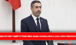 Işıkver’den TBMM'ye Öğretmen Atama Sorunlarıyla İlgili Soru Önergesi