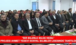 “Bir Bilenle Bilge Nesil” Projesi Ahmet Yesevi Sosyal Bilimler Lisesinde Tanıtıldı