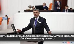 CHP’li Gürsel Erol: Elazığ Belediyesi’ndeki Akaryakıt İddiaları Tüm Yönleriyle Araştırılmalı