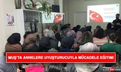 Muş’ta Annelere Uyuşturucuyla Mücadele Eğitimi
