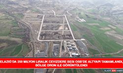 Elazığ’da 250 Milyon Liralık Cevizdere Besi OSB’de Altyapı Tamamlandı, Bölge Dron İle Görüntülendi