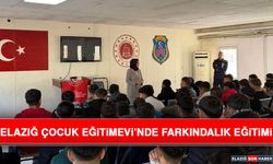 Elazığ Çocuk Eğitimevi’nde Farkındalık Eğitimi