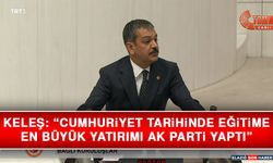 Keleş: “Cumhuriyet Tarihinde Eğitime En Büyük Yatırımı AK Parti Yaptı”