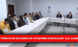 “Türkiye’de Din Görevlisi Yetiştirme Stratejileri” Ele Alındı