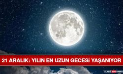 21 Aralık: Yılın En Uzun Gecesi Yaşanıyor