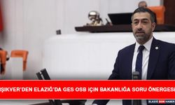 Işıkver’den Elazığ’da GES OSB İçin Bakanlığa Soru Önergesi