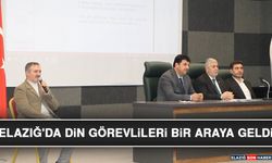 Elazığ'da Din Görevlileri Bir Araya Geldi