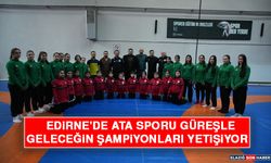 Edirne'de Ata Sporu Güreşle Geleceğin Şampiyonları Yetişiyor