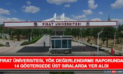 Fırat Üniversitesi, YÖK Değerlendirme Raporunda 14 Göstergede Üst Sıralarda Yer Aldı