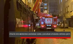İtfaiye Eve Merdiven Uzatarak Girdi, Çocuğun Uyuduğu Ortaya Çıktı