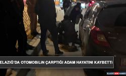 Elazığ’da Otomobilin Çarptığı Adam Hayatını Kaybetti