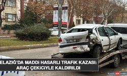 Elazığ’da Maddi Hasarlı Trafik Kazası: Araç Çekiciyle Kaldırıldı