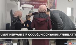 Umut Kervanı Bir Çocuğun Dünyasını Aydınlattı
