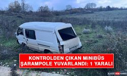 Kontrolden Çıkan Minibüs Şarampole Yuvarlandı: 1 Yaralı
