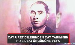 Çay Üreticilerinden Çay Tarımının Rize'deki Öncüsüne Vefa