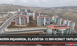 Asrın İnşasında, Elazığ'da 12 Bin Konut Yapıldı