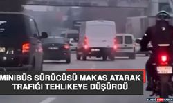 Minibüs Sürücüsü Makas Atarak Trafiği Tehlikeye Düşürdü
