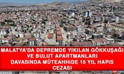 Malatya'da Depremde Yıkılan Gökkuşağı ve Bulut Apartmanları Davasında Müteahhide 15 Yıl Hapis Cezası