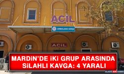 Mardin’de İki Grup Arasında Silahlı Kavga: 4 Yaralı