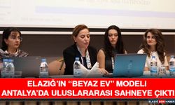 Elazığ’ın “Beyaz Ev” Modeli Antalya’da Uluslararası Sahneye Çıktı