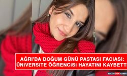 Ağrı'da Doğum Günü Pastası Faciası: Üniversite Öğrencisi Hayatını Kaybetti