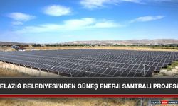 Elazığ Belediyesi’nden Güneş Enerji Santrali Projesi