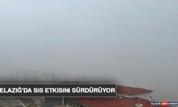 Elazığ'da Sis Etkisini Sürdürüyor