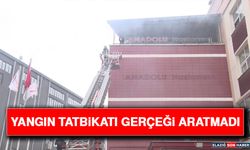 Yangın Tatbikatı Gerçeği Aratmadı