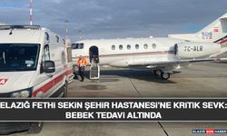 Elazığ Fethi Sekin Şehir Hastanesi’ne Kritik Sevk: Bebek Tedavi Altında