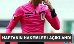 Haftanın Hakemleri Açıklandı