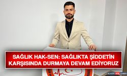 Sağlık Hak-Sen: Sağlıkta Şiddetin Karşısında Durmaya Devam Ediyoruz