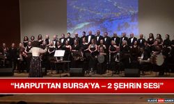 “Harput’tan Bursa’ya – 2 Şehrin Sesi”