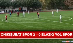 Onikişubat Spor 2 – 0 Elazığ Yol Spor