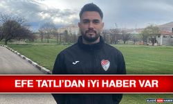 Efe Tatlı’dan İyi Haber Var
