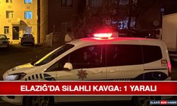 Elazığ'da Silahlı Kavga: 1 Yaralı