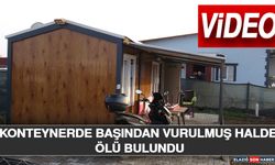 Konteynerde Başından Vurulmuş Halde Ölü Bulundu