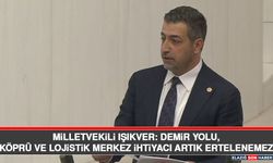 Milletvekili Işıkver: Demir Yolu, Köprü ve Lojistik Merkez İhtiyacı Artık Ertelenemez