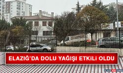 Elazığ’da Dolu Yağışı Etkili Oldu