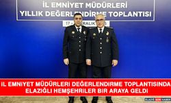 İl Emniyet Müdürleri Değerlendirme Toplantısında Elazığlı Hemşehriler Bir Araya Geldi