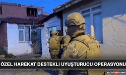 Özel Harekat Destekli Uyuşturucu Operasyonu